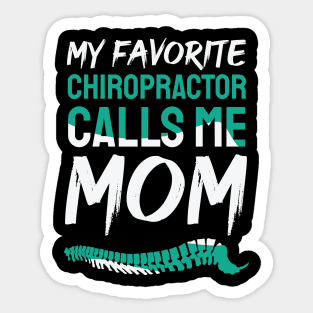 My favorite chiropractor calls me mom design / Chiropractor / Chiropractor Student Gift, Chiropractor present / chiropractor gift idea Sticker